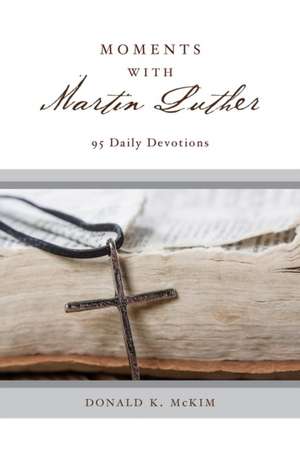 Moments with Martin Luther de Donald K. McKim