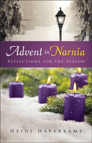 Advent in Narnia de Heidi Haverkamp