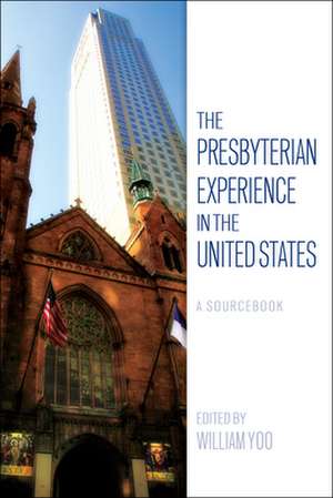 The Presbyterian Experience in the United States de William Yoo