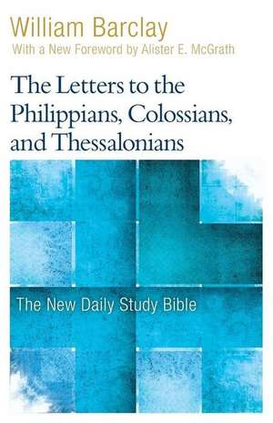 The Letters to the Philippians, Colossians, and Thessalonians de William Barclay