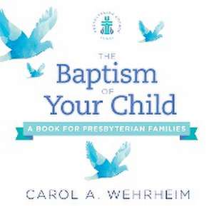 A Baptism of Your Child de Carol A. Wehrheim