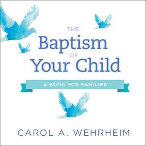 A Baptism of Your Child de Carol A. Wehrheim