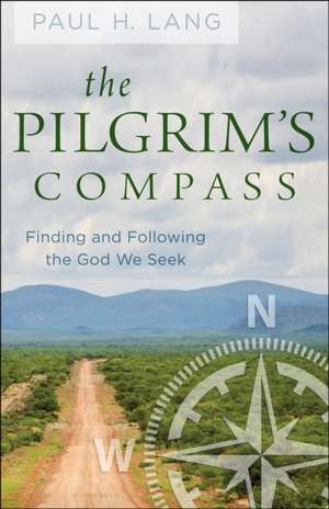 The Pilgrim's Compass de Paul H Lang