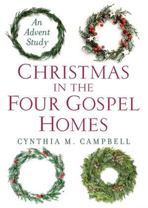 Christmas in the Four Gospel Homes de Cynthia M. Campbell