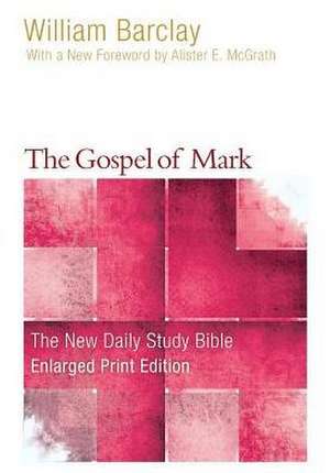 The Gospel of Mark (Enlarged Print) de William Barclay