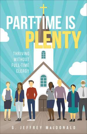 Part-Time Is Plenty de G. Jeffrey MacDonald