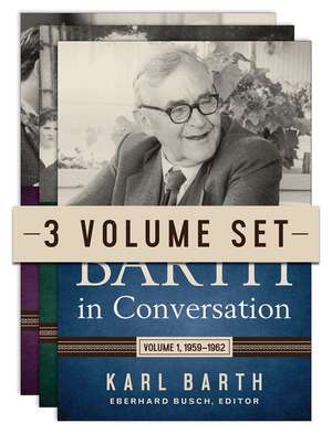 Barth in Conversation, Three-Volume Set de Karl Barth