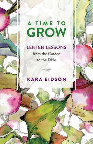 A Time to Grow de Kara Eidson