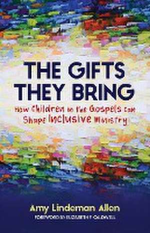 The Gifts They Bring de Amy Lindeman Allen