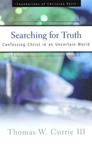 Searching for Truth de Thomas W. Currie