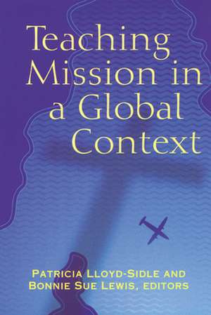 Teaching Mission in a Global Context de Bonnie Sue Lewis