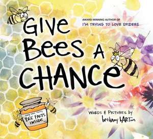 Give Bees a Chance de Bethany Barton