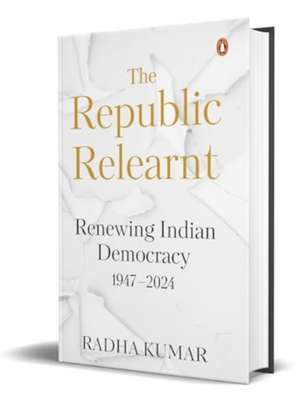 The Republic Relearnt de Radha Kumar