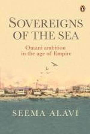 Sovereigns of the Sea de Seema Alavi