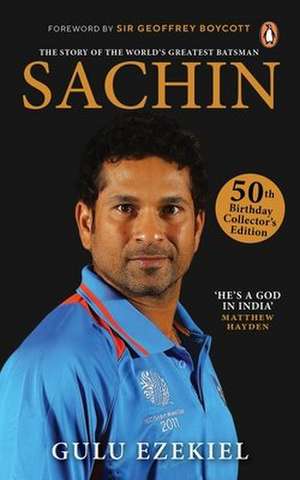 Sachin: The Story of the World's Greatest Batsman: 50th Birthday Collector's Edition de Gulu Ezekiel