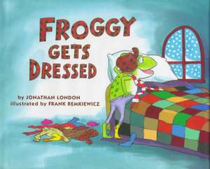 Froggy Gets Dressed de Jonathan London