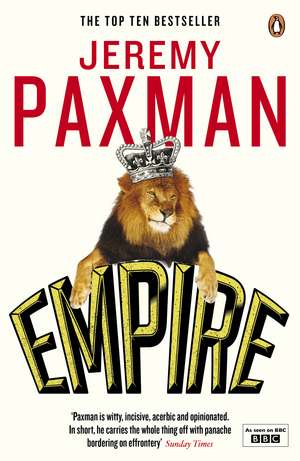 Empire: What Ruling the World Did to the British de Jeremy Paxman