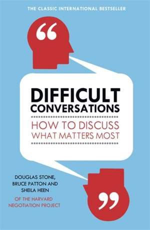 Difficult Conversations: How to Discuss What Matters Most de Bruce Patton