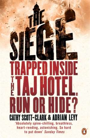 The Siege: Trapped Inside the Taj Hotel. Run or Hide? de Adrian Levy