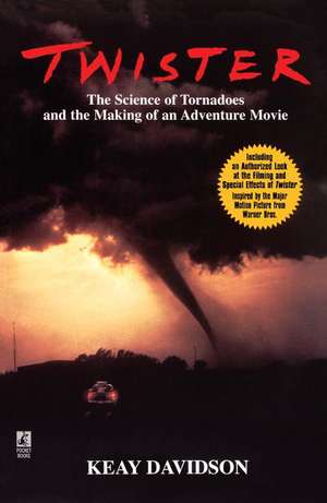 Twister: The Science of Tornadoes and the Making of a Natural Disaster Movie de Keay Davidson