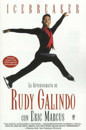 Icebreaker Spanish Edition: The Autobiography of Rudy Galindo de Rudy Galindo