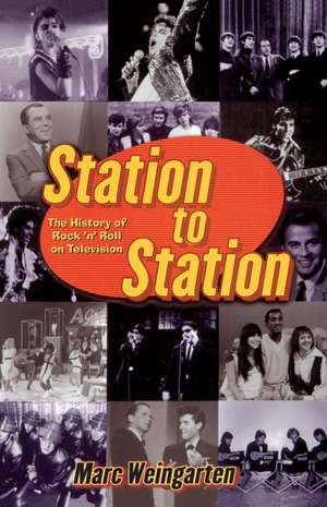 Station To Station: The Secret History of Rock & Roll on Television de Marc Weingarten