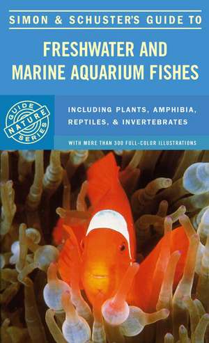 Simon & Schuster's Guide to Freshwater and Marine Aquarium Fishes de Simon & Schuster