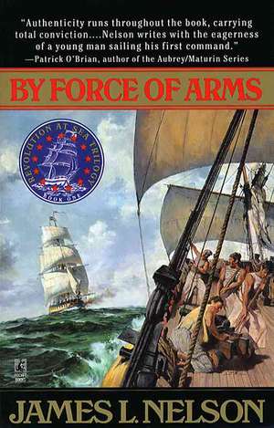 By Force of Arms de James L. Nelson