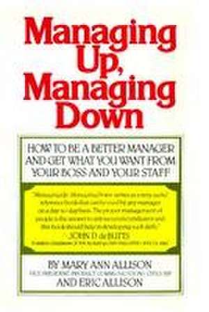 Managing Up, Managing Down (Fireside) de Mary Ann Allison