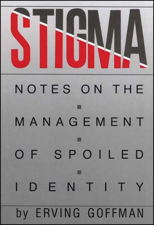 Stigma: Notes on the Management of Spoiled Identity de Erving Goffman