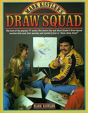 Mark Kistler's Draw Squad de Mark Kistler