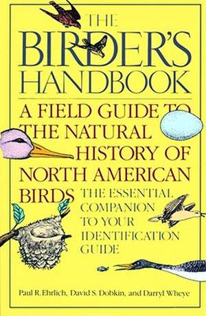 The Birder's Handbook: Including All Species That Regularly Breed North of Mexi de Paul R. Ehrlich