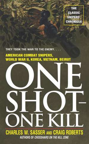 One Shot One Kill de Charles W. Sasser