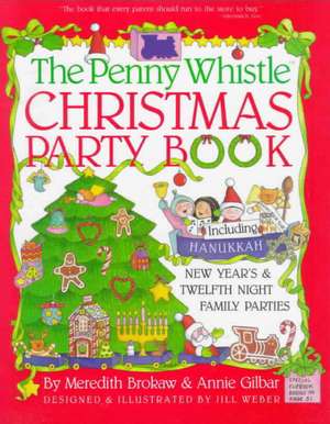 Penny Whistle Christmas Party Book: Including Hanukkah, New Year's, and Twelfth Night Family Parties de Meredith Brokaw