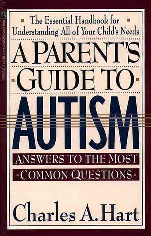 A Parent's Guide to Autism de Charles Hart