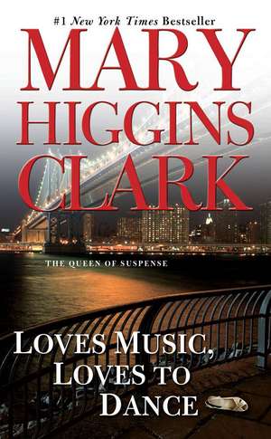 Loves Music, Loves to Dance de Mary Higgins Clark