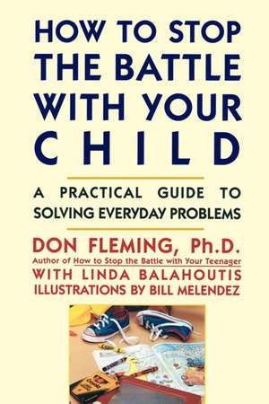 How to Stop the Battle with Your Child de Don Fleming