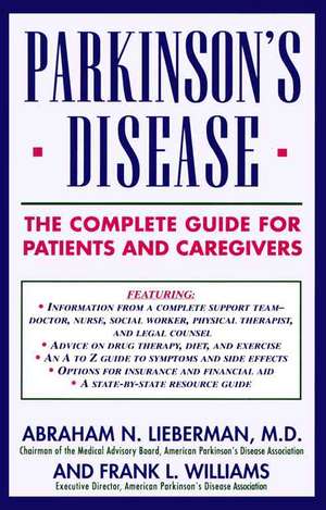 Parkinson's Disease: The Complete Guide for Patients and Caregivers de Abraham N. Lieberman