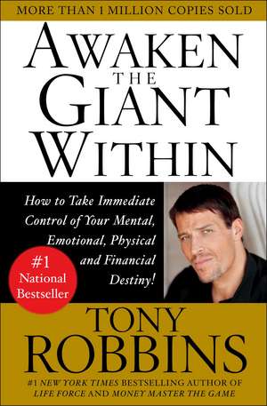 Awaken the Giant Within: How to Take Immediate Control of Your Mental, Emotional, Physical and Financial de Tony Robbins