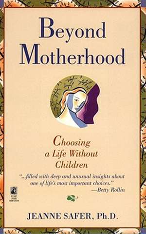 Beyond Motherhood de Jeanne Safer