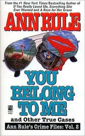 You Belong to Me and Other True Crime Cases de Ann Rule