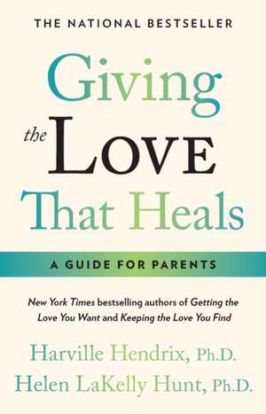 Giving the Love That Heals de Harville Hendrix