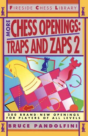 More Chess Openings: Traps and Zaps 2 de Bruce Pandolfini