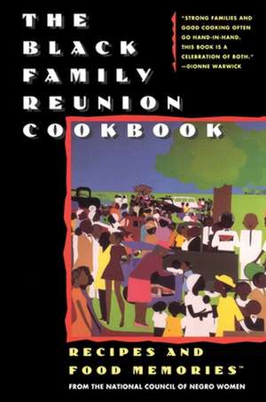 The Black Family Reunion Cookbook: Black Family Reunion Cookbook de National Council of Negro Women