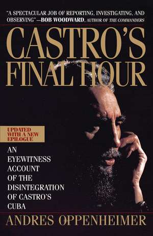 Castro's Final Hour de Andres Oppenheimer