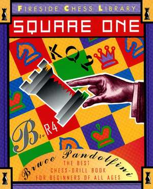 Square One: A Chess Drill Book for Beginners de Bruce Pandolfini