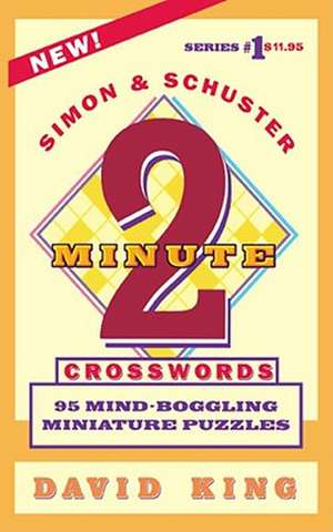 SIMON AND SCHUSTER'S TWO-MINUTE CROSSWORDS Vol. 1 de David King