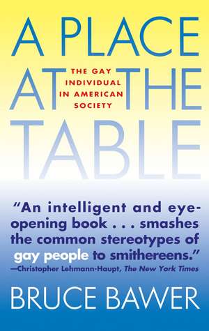 Place at the Table: The Gay Individual in American Society de Bruce Bawer