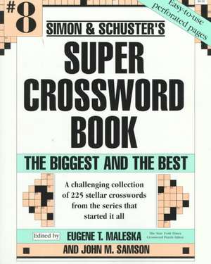 Simon & Schuster Super Crossword Book #8: The Biggest and the Best de Eugene T. Maleska