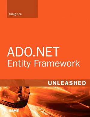 Lee, C: ADO.NET Entity Framework Unleashed de Craig Lee